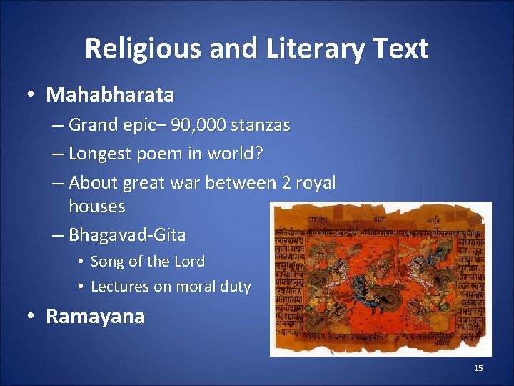 Religious and Literary Text • Mahabharata – Grand epic– 90, 000 stanzas – Longest