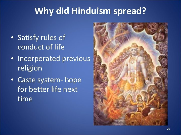 Why did Hinduism spread? • Satisfy rules of conduct of life • Incorporated previous