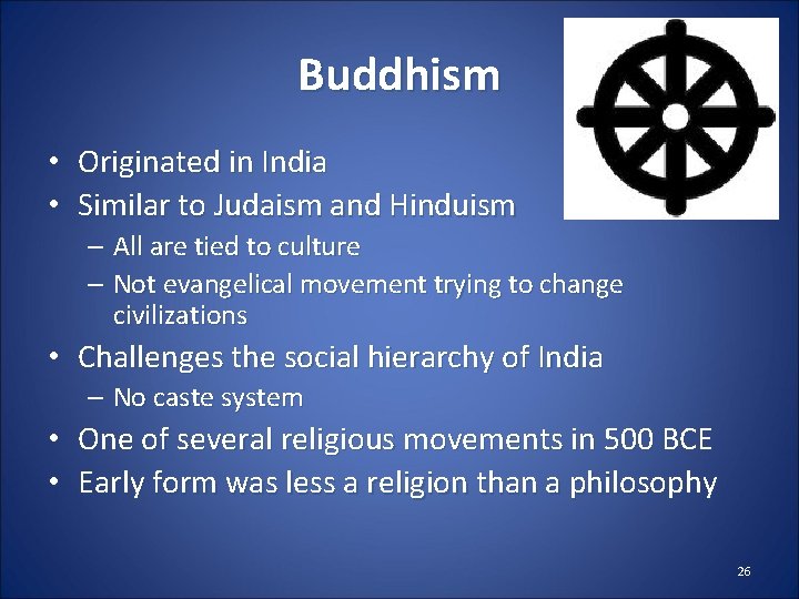 Buddhism • Originated in India • Similar to Judaism and Hinduism – All are