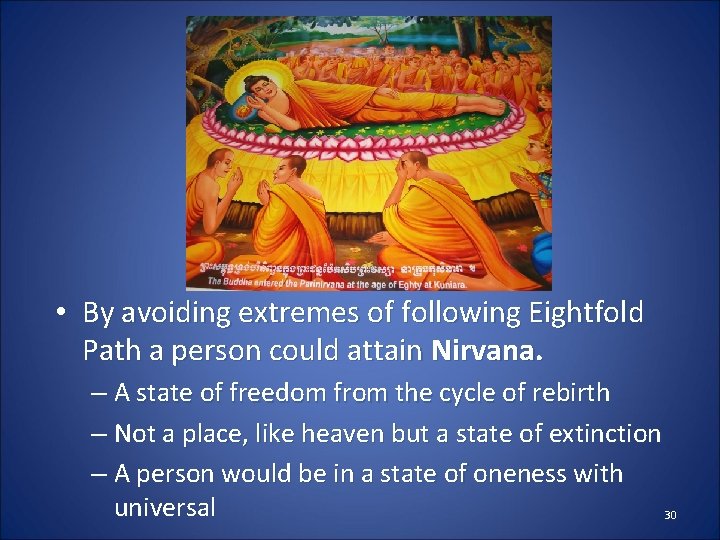  • By avoiding extremes of following Eightfold Path a person could attain Nirvana.