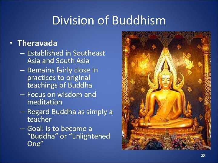 Division of Buddhism • Theravada – Established in Southeast Asia and South Asia –