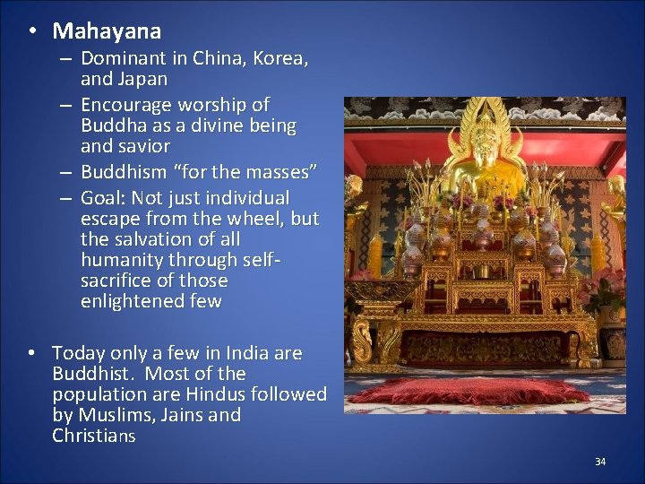  • Mahayana – Dominant in China, Korea, and Japan – Encourage worship of