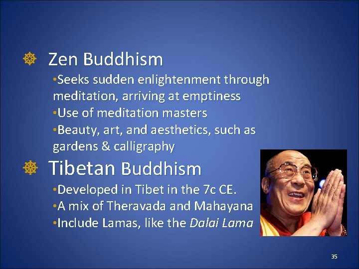 ] Zen Buddhism • Seeks sudden enlightenment through meditation, arriving at emptiness • Use