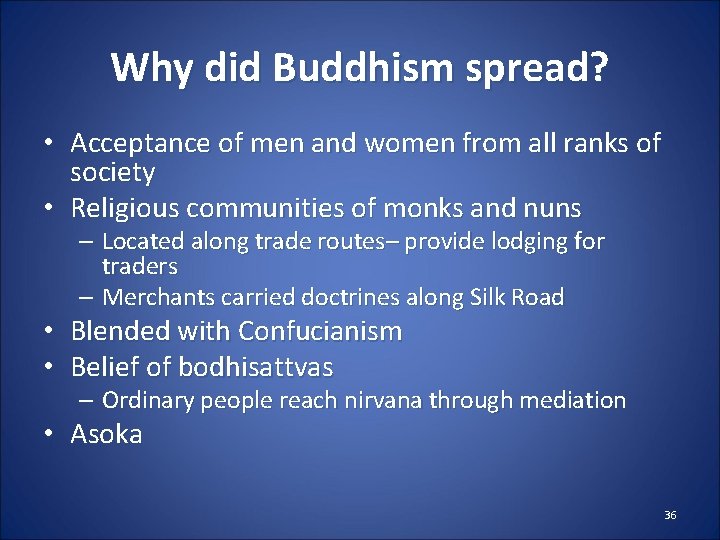 Why did Buddhism spread? • Acceptance of men and women from all ranks of