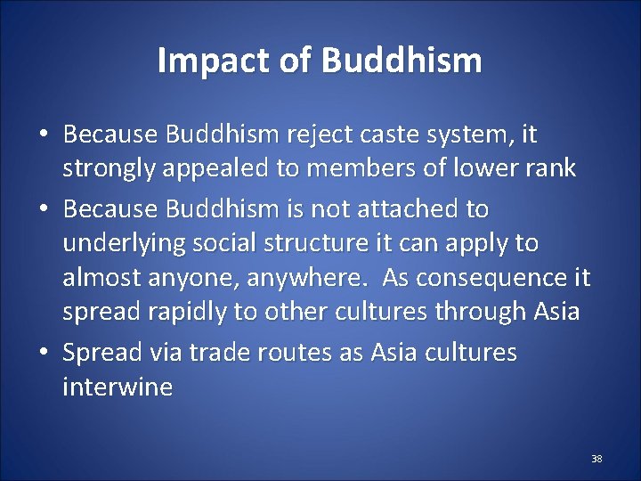 Impact of Buddhism • Because Buddhism reject caste system, it strongly appealed to members