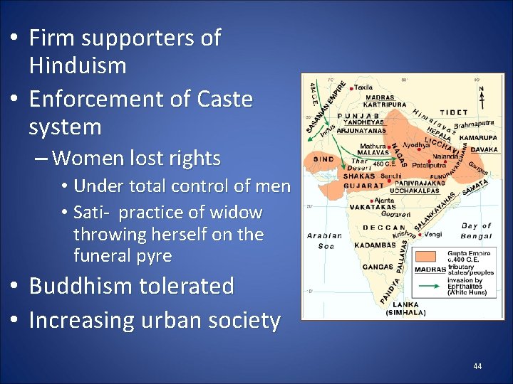 • Firm supporters of Hinduism • Enforcement of Caste system – Women lost