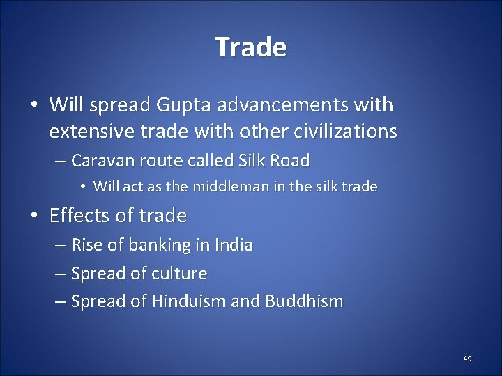 Trade • Will spread Gupta advancements with extensive trade with other civilizations – Caravan