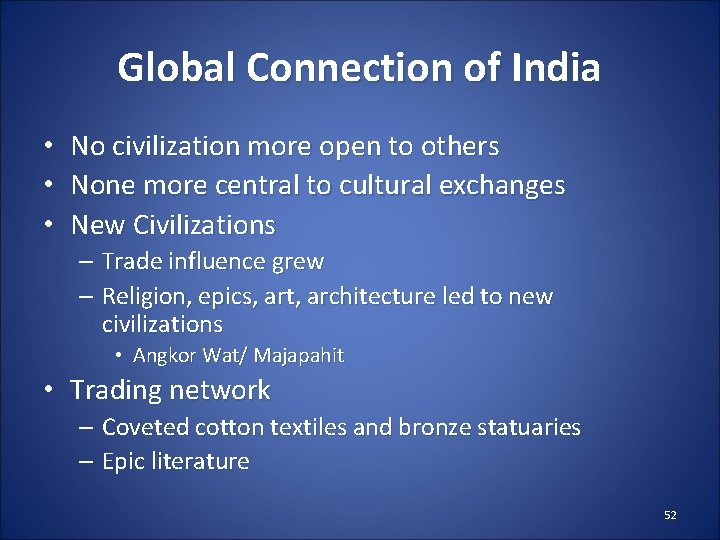 Global Connection of India • • • No civilization more open to others None