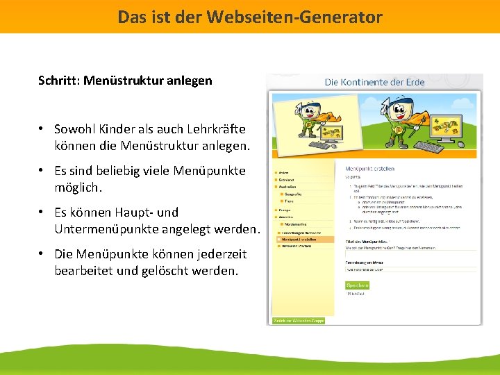 Das ist der Webseiten-Generator Schritt: Menüstruktur anlegen • Sowohl Kinder als auch Lehrkräfte können