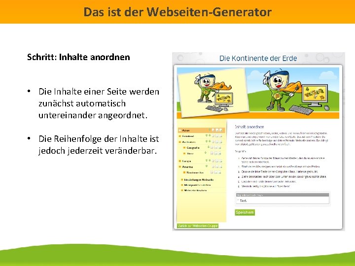 Das ist der Webseiten-Generator Schritt: Inhalte anordnen • Die Inhalte einer Seite werden zunächst