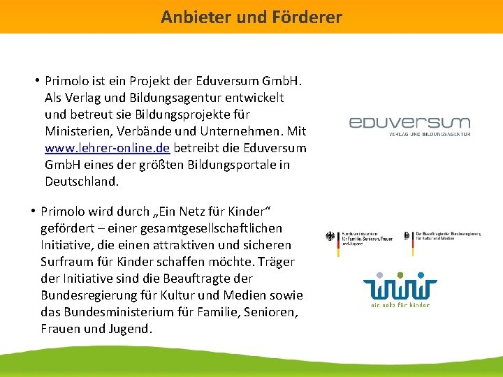 Anbieter und Förderer • Primolo ist ein Projekt der Eduversum Gmb. H. Als Verlag