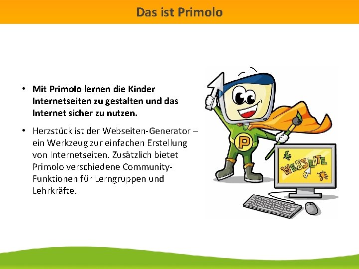 Das ist Primolo • Mit Primolo lernen die Kinder Internetseiten zu gestalten und das