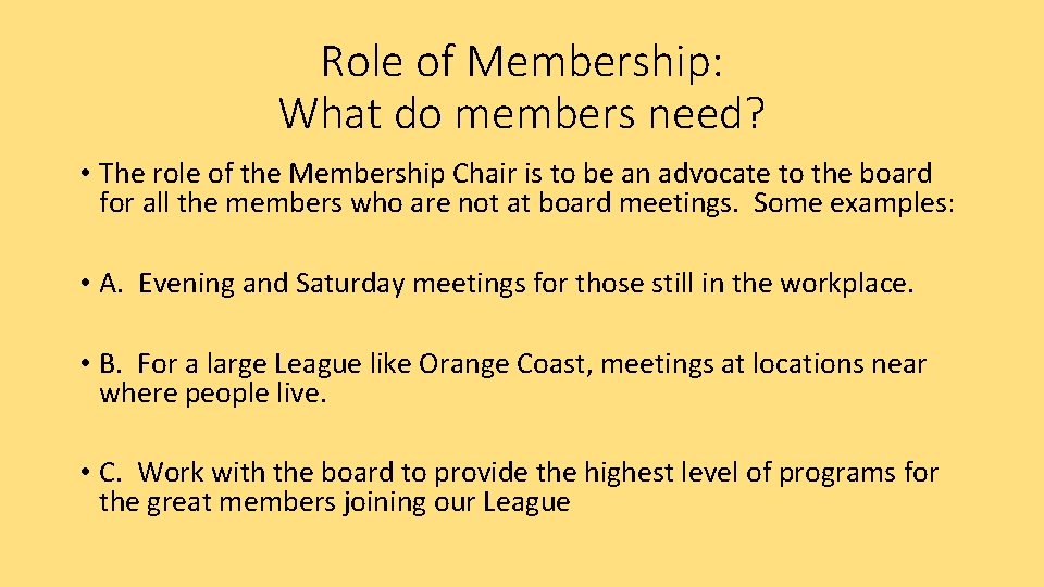 Role of Membership: What do members need? • The role of the Membership Chair