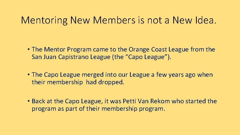 Mentoring New Members is not a New Idea. • The Mentor Program came to