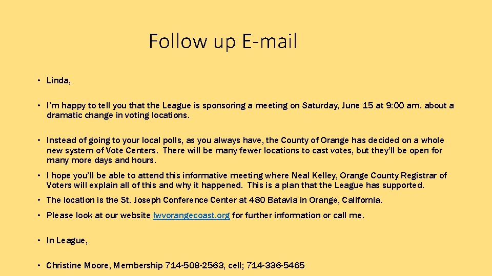 Follow up E-mail • Linda, • I’m happy to tell you that the League