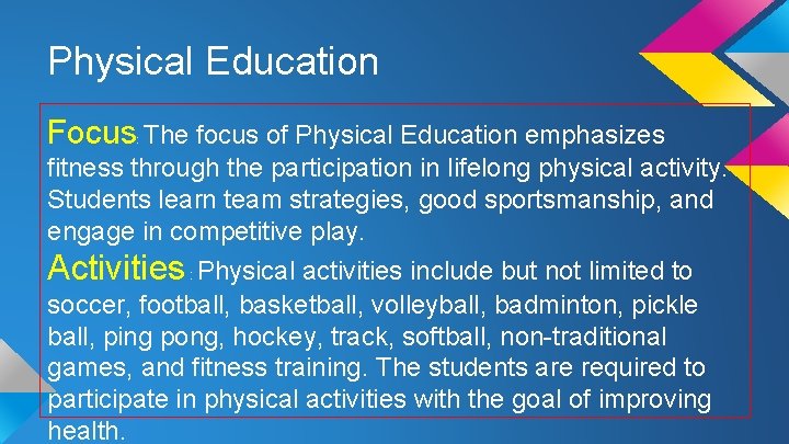 Physical Education Focus The focus of Physical Education emphasizes : fitness through the participation