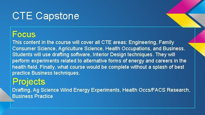 CTE Capstone Focus : This content in the course will cover all CTE areas: