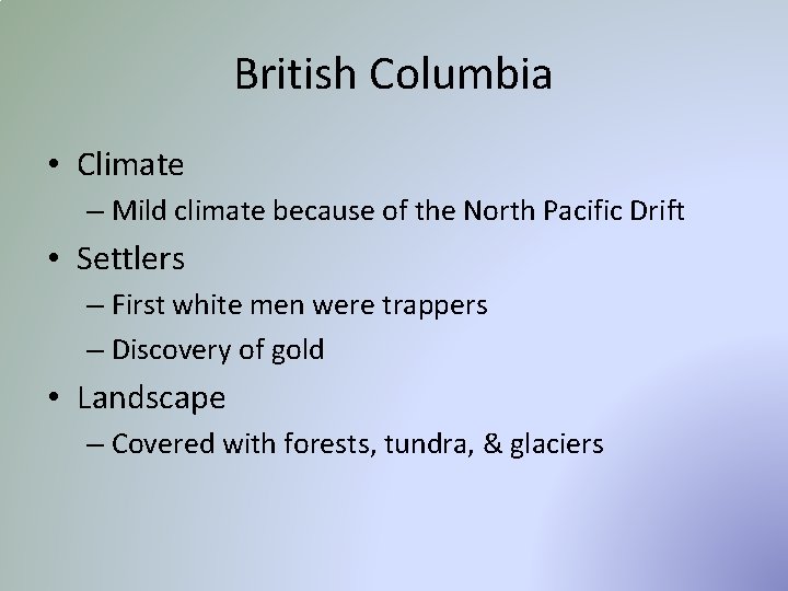 British Columbia • Climate – Mild climate because of the North Pacific Drift •