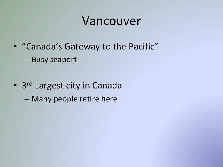 Vancouver • “Canada’s Gateway to the Pacific” – Busy seaport • 3 rd Largest