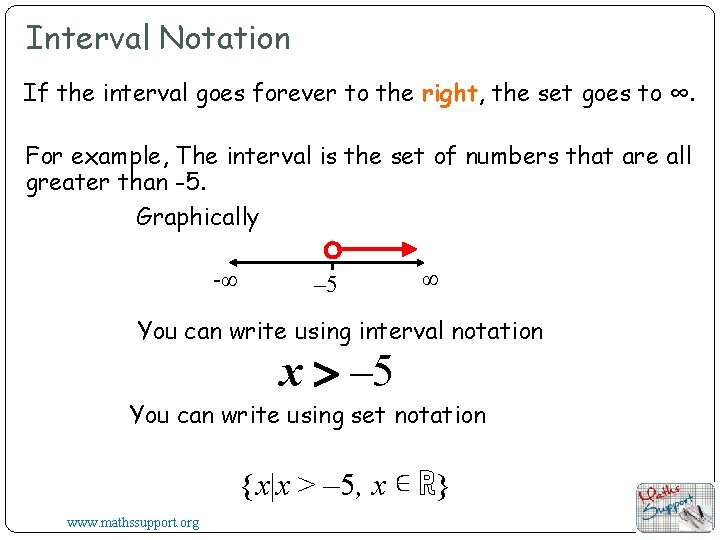 Interval Notation If the interval goes forever to the right, the set goes to Interval Notation If the interval goes forever to the right, the set goes to