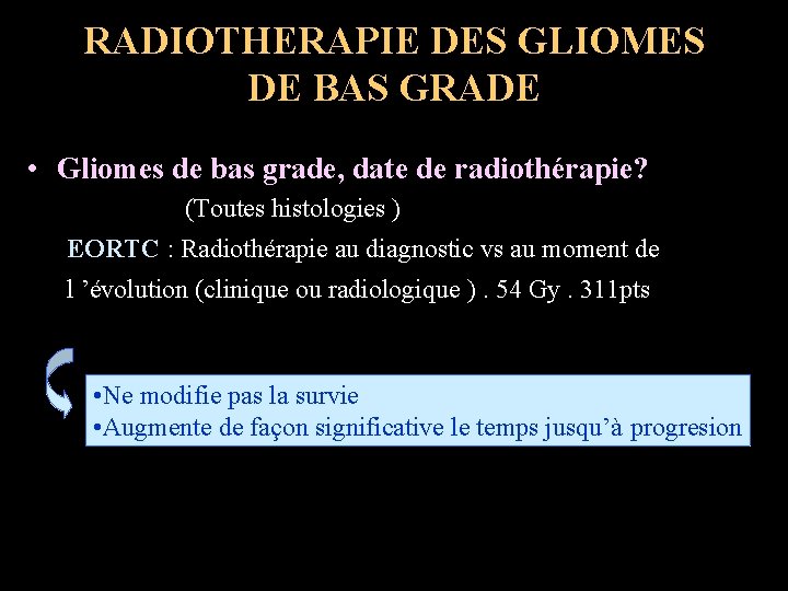 RADIOTHERAPIE DES GLIOMES DE BAS GRADE • Gliomes de bas grade, date de radiothérapie?