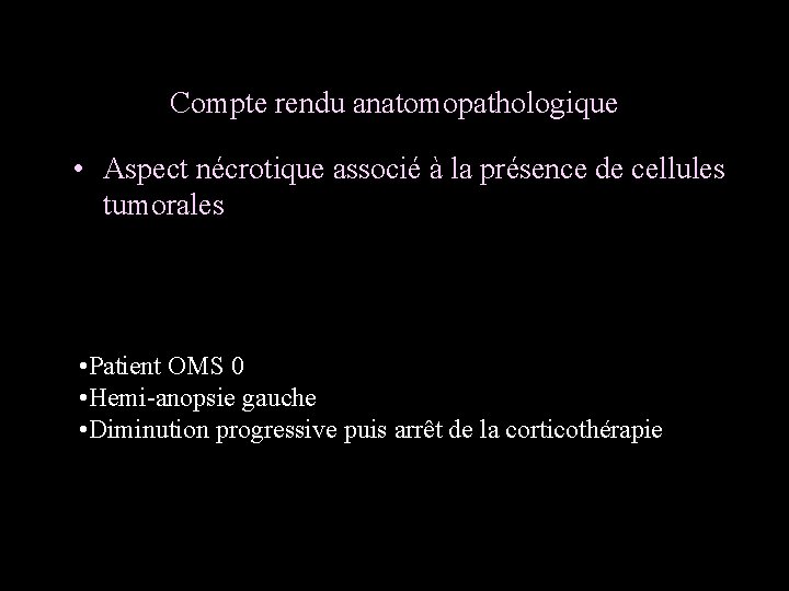 Compte rendu anatomopathologique • Aspect nécrotique associé à la présence de cellules tumorales •