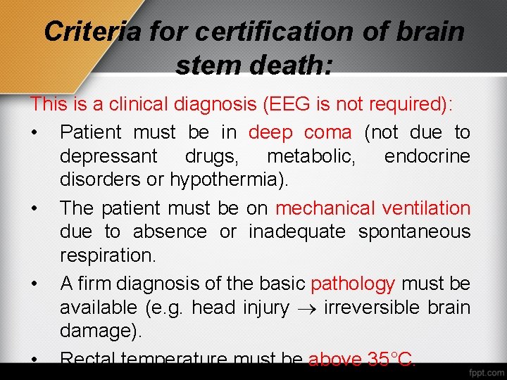 Criteria for certification of brain stem death: This is a clinical diagnosis (EEG is