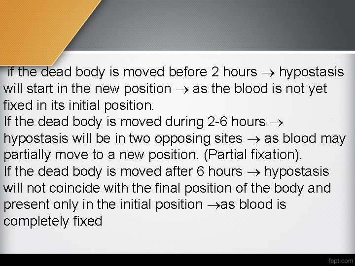 if the dead body is moved before 2 hours hypostasis will start in the
