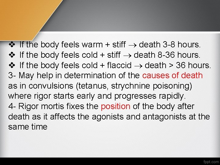 v If the body feels warm + stiff death 3 -8 hours. v If