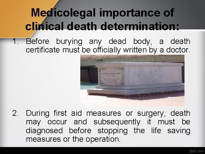 Medicolegal importance of clinical death determination: 1. Before burying any dead body, a death