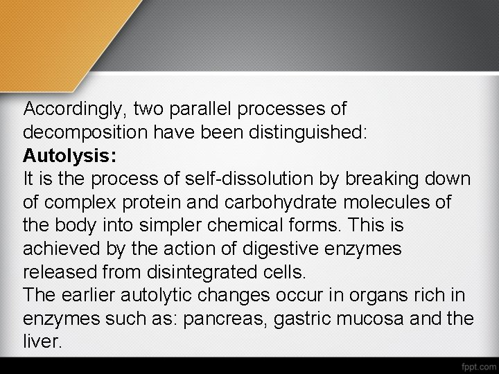 Accordingly, two parallel processes of decomposition have been distinguished: Autolysis: It is the process