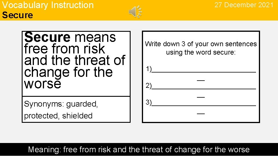 Vocabulary Instruction Secure means free from risk and the threat of change for the