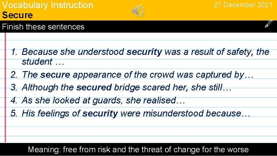 Vocabulary Instruction Secure 27 December 2021 Finish these sentences 1. Because she understood security