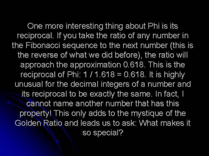 One more interesting thing about Phi is its reciprocal. If you take the ratio