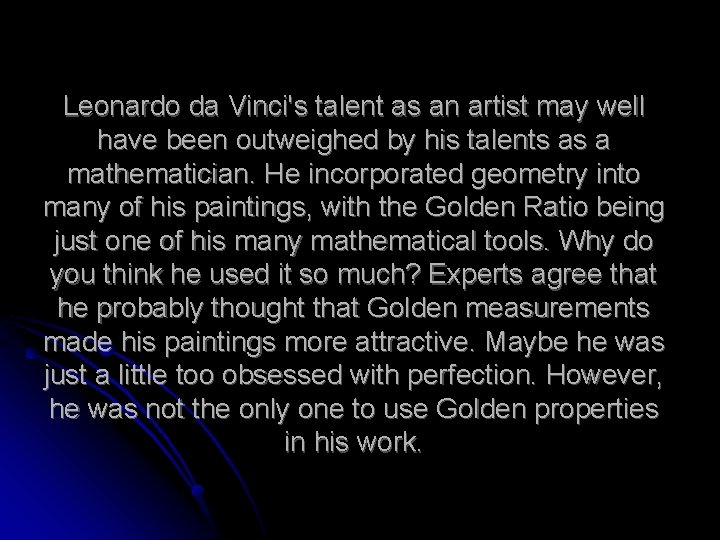 Leonardo da Vinci's talent as an artist may well have been outweighed by his