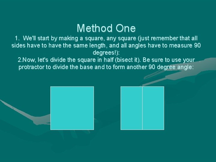 Method One 1. We'll start by making a square, any square (just remember that