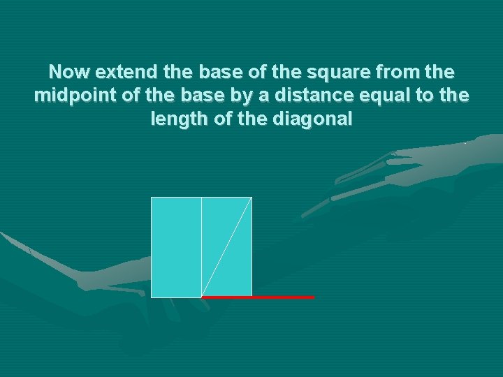 Now extend the base of the square from the midpoint of the base by