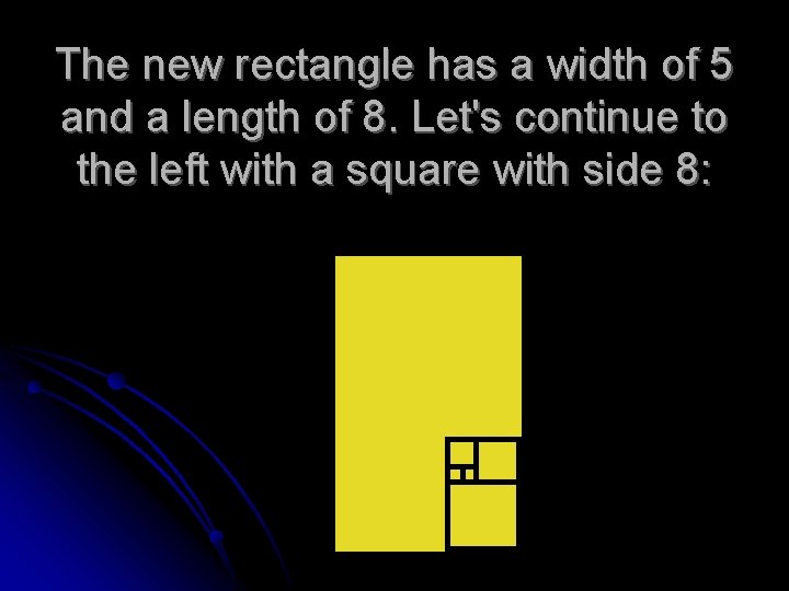 The new rectangle has a width of 5 and a length of 8. Let's