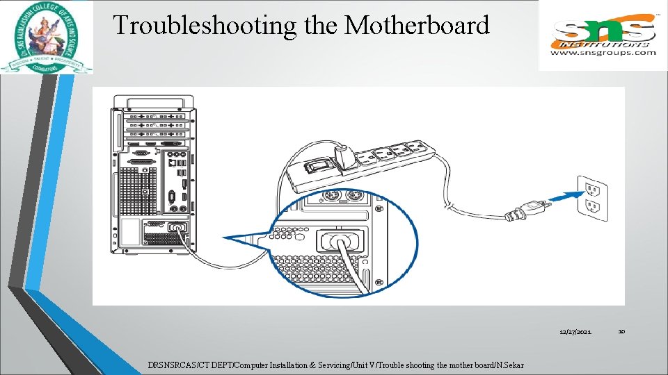 Troubleshooting the Motherboard 12/27/2021 DRSNSRCAS/CT DEPT/Computer Installation & Servicing/Unit V/Trouble shooting the mother board/N.