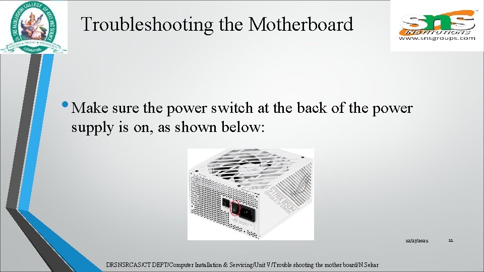 Troubleshooting the Motherboard • Make sure the power switch at the back of the
