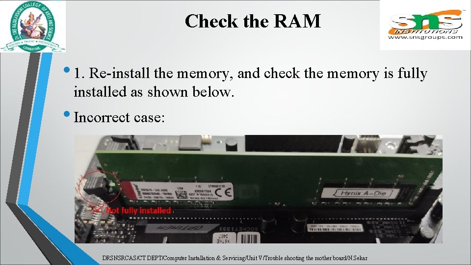 Check the RAM • 1. Re-install the memory, and check the memory is fully