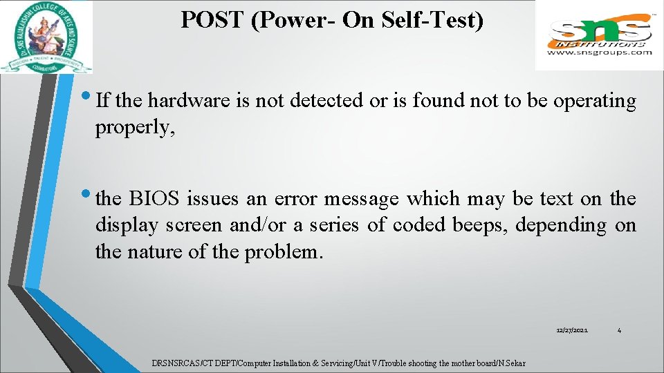 POST (Power- On Self-Test) • If the hardware is not detected or is found