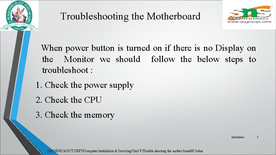 Troubleshooting the Motherboard When power button is turned on if there is no Display