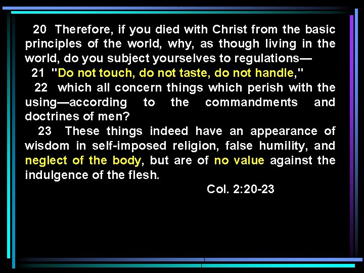 20 Therefore, if you died with Christ from the basic principles of the world,