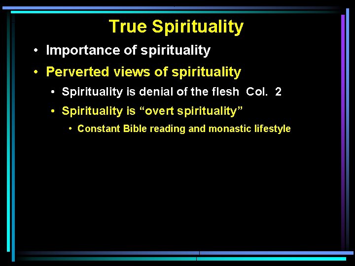 True Spirituality • Importance of spirituality • Perverted views of spirituality • Spirituality is