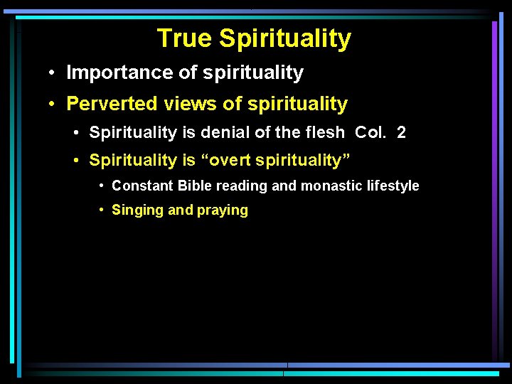 True Spirituality • Importance of spirituality • Perverted views of spirituality • Spirituality is