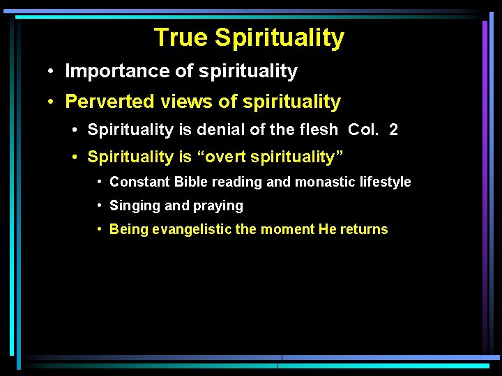 True Spirituality • Importance of spirituality • Perverted views of spirituality • Spirituality is