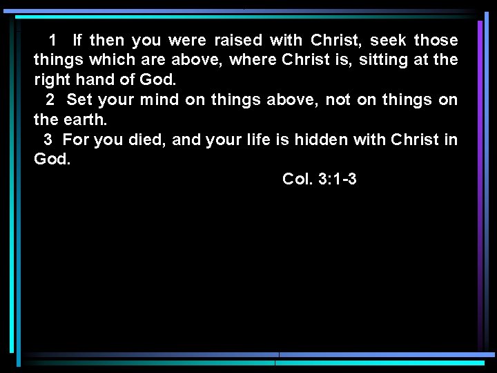 1 If then you were raised with Christ, seek those things which are above,