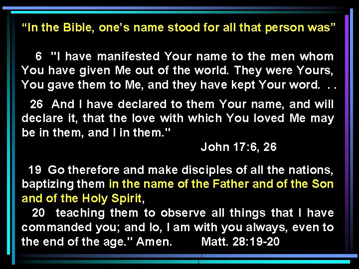 “In the Bible, one’s name stood for all that person was” 6 "I have