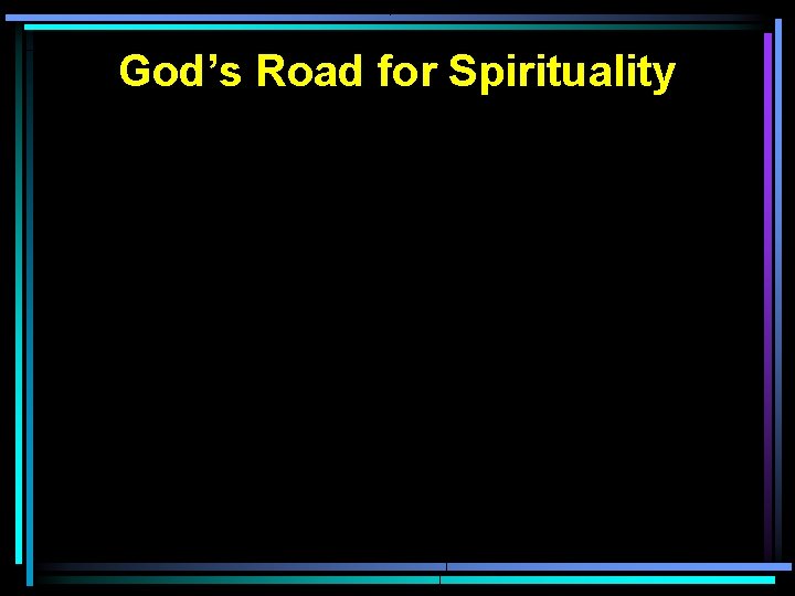 God’s Road for Spirituality 